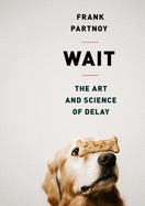 Wait: The Art and Science of Delay