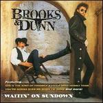 Waitin' on Sundown - Brooks & Dunn