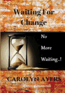 Waiting For Change: Transform Your Life