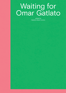Waiting for Omar Gatlato: A Survey of Contemporary Art from Algeria and Its Diaspora