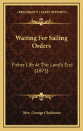 Waiting For Sailing Orders: Fisher Life At The Land's End (1873)