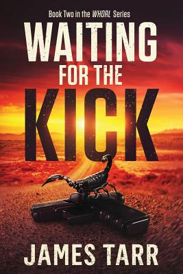 Waiting For The Kick: Whorl Book Two - Tarr, James