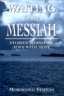 Waiting for the Messiah: Stories to Inspire Jews with Hope