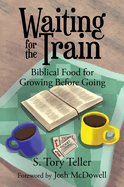Waiting for the Train: Biblical Food for Growing Before Going