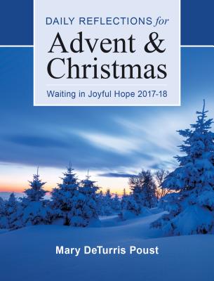 Waiting in Joyful Hope: Daily Reflections for Advent and Christmas 2017-18 - Poust, Mary Deturris