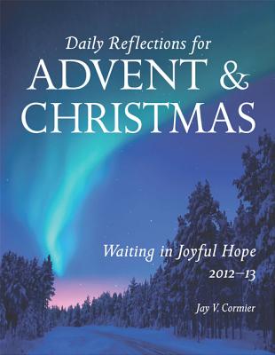 Waiting in Joyful Hope: Daily Reflections for Advent and Christmas - Cormier, Jay