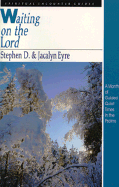 Waiting on the Lord: Spiritual Encounter Guide - Eyre, Stephen, Mr., and Eyre, Jacalyn, Mrs.