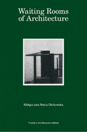 Waiting Rooms of Architecture: Malgorzata Maria Olchowska