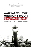 Waiting 'Til the Midnight Hour: A Narrative History of Black Power in America