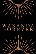 Wakanda Forever: Black Panther Fans - 6x9 Wakandan Kingdom Inspired Journal (Cosplay, Men, Women, Children)