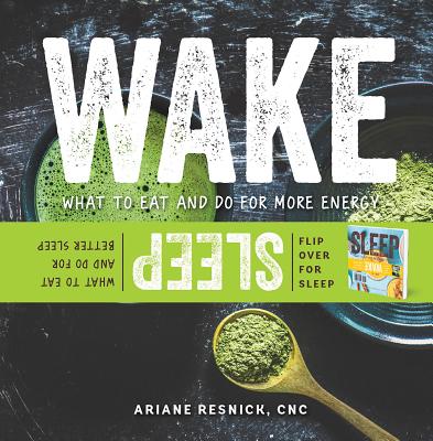 Wake/Sleep: What to Eat and Do for More Energy and Better Sleep - Resnick, Ariane