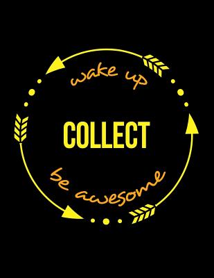 Wake Up Collect Be Awesome Gift Notebook for a Debt Collector, Wide Ruled Journal - Useful Occupations Books