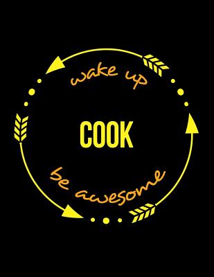 Wake Up Cook Be Awesome Cool Notebook for a Chef, Legal Ruled Journal - Useful Occupations Books