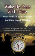 Wake Up Dear, God's Here: People Worldwide Are Awakening to God Within Through Journaling