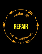 Wake Up Repair Be Awesome Cool Notebook for a Camera Mechanic, Legal Ruled Journal
