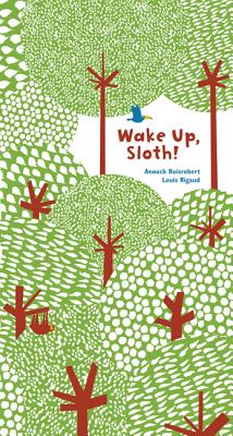 Wake Up, Sloth! - Boisrobert, Anouck, and Rigaud, Louis