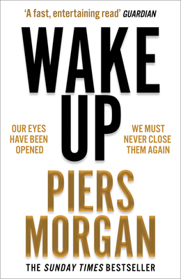 Wake Up: Why the World Has Gone Nuts - Morgan, Piers