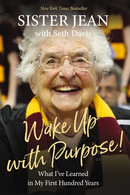 Wake Up with Purpose!: What I've Learned in My First Hundred Years - Schmidt, Jean Dolores, Sister, and Davis, Seth
