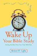 Wake Up Your Bible Study: Getting the Most from Your Time with God - Coffen, Richard W