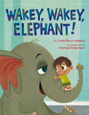 Wakey, Wakey, Elephant! - Lodding, Linda Ravin