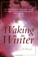 Waking in Winter - Byrd, A Dean