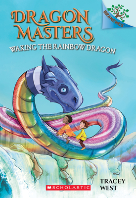 Waking the Rainbow Dragon: A Branches Book (Dragon Masters #10): Volume 10 - West, Tracey