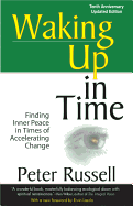 Waking Up in Time: Finding Inner Peace in Times of Accelerating Change, 10th Anniversary Edition