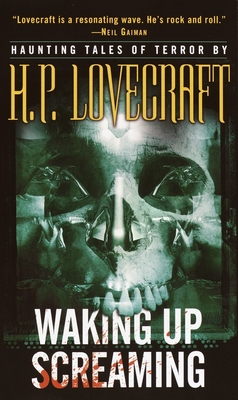Waking Up Screaming: Haunting Tales of Terror - Lovecraft, H P