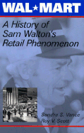 Wal-Mart: A History of Sam Walton's Retail Phenomenon