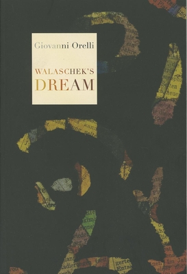 Walaschek's Dream - Orelli, Giovanni, and Richards, Jamie (Translated by), and Rothenbuhler, Daniel (Introduction by)