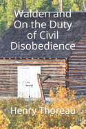 Walden and On the Duty of Civil Disobedience