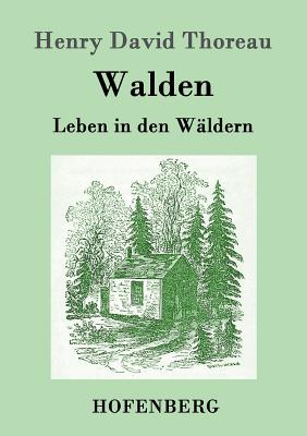 Walden: Leben in den W?ldern - Henry David Thoreau