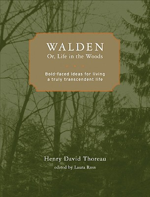Walden Or, Life in the Woods: Bold-Faced Ideas for Living a Truly Transcendent Life - Thoreau, Henry David, and Ross, Laura (Editor)