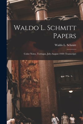 Waldo L. Schmitt Papers: Color Notes, Tortugas, July-August 1930 (transcript) - Schmitt, Waldo L (Waldo Lasalle) 18 (Creator)