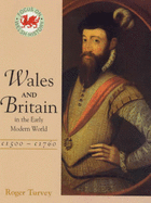 Wales and Britainin the Early Modern World, c.1500-1760