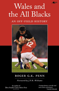 Wales and the All Blacks - An Off-Field History: An Off-Field History