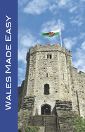 Wales Made Easy: Cardiff and the Welsh Countryside (Made Easy Travel Guides 2023)