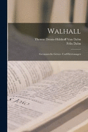 Walhall: Germanische Gtter- Und Heldensagen