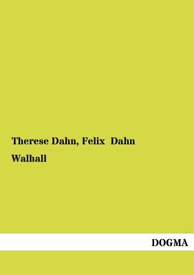 Walhall - Dahn, Therese, and Dahn, Felix