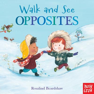 Walk and See: Opposites - Nosy Crow, and Beardshaw, Rosalind (Illustrator)