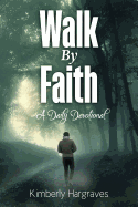 Walk by Faith: A Daily Devotional