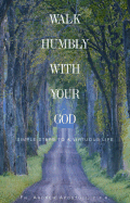 Walk Humbly with Your God: Simple Steps to a Virtuous Life