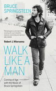 Walk Like A Man - Wiersema, Robert J.