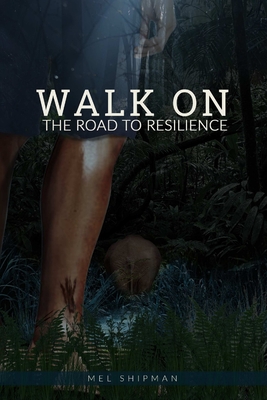 Walk on the Road to Resilience - Shipman, Mel