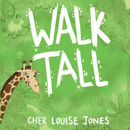 Walk Tall: A rhyming picture book about bullying and friendship.