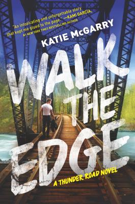 Walk the Edge: A Thunder Road Novel - McGarry, Katie