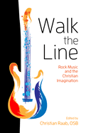 Walk the Line: Rock Music and the Christian Imagination