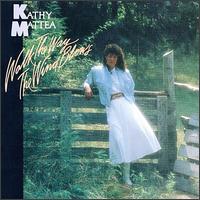 Walk the Way the Wind Blows - Kathy Mattea