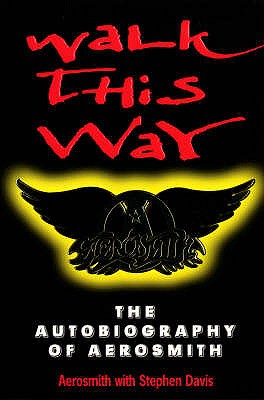 Walk This Way: The Autobiography Of Aerosmith - Aerosmith, and Davis, Stephen