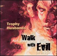 Walk with Evil - Trophy Husbands